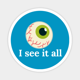 I see it all Magnet